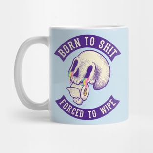 Born to Shit - Forced to Wipe | MEME Mug